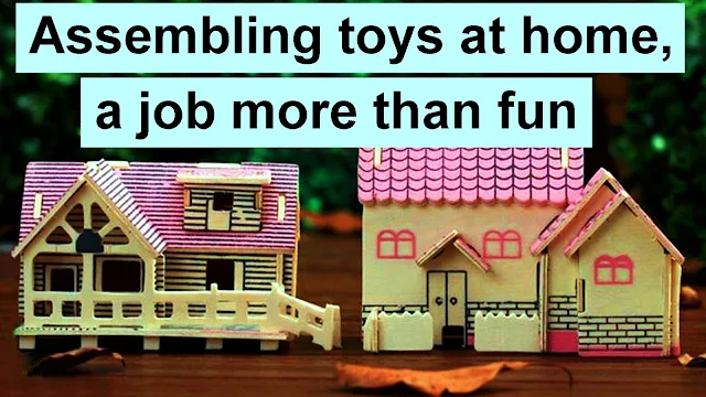 Assembling toys at home, a job more than fun