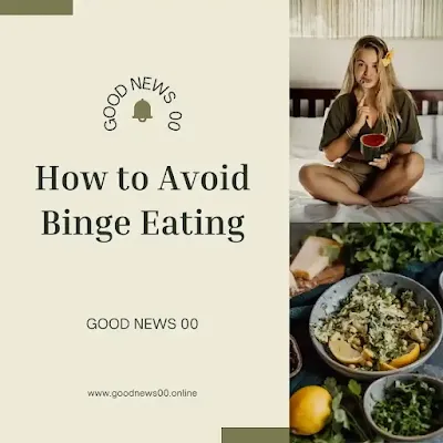 Mastering Moderation: A Comprehensive Guide on How to Avoid Binge Eating