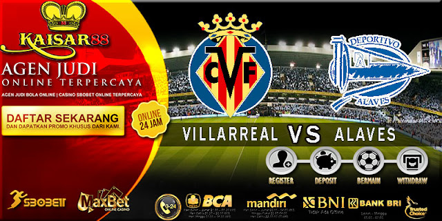 PREDIKSI TEBAK SKOR JITU LIGA SPANYOL VILLARREAL VS ALAVES 10 FEBRUARI 2018