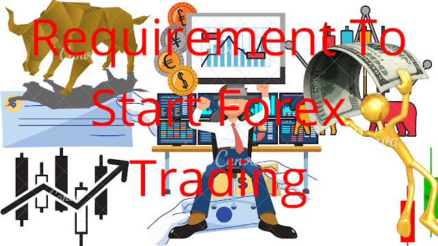 Requirement To Start Forex Trading