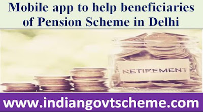 Mobile app to help beneficiaries of Pension Scheme in Delhi