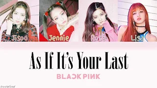 BLACKPINK - As If It's Your Last (마지막처럼) Lyrics