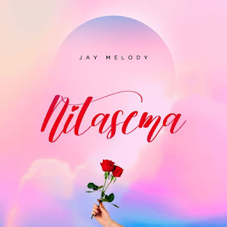 AUDIO | Jay Melody – NITASEMA MI (unanikosha moyo wangu) (Mp3 Audio Download)