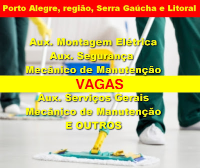 Vagas para Serviços Gerais, RH, Manutenção e outras em Porto Alegre, região, Serra Gaúcha e Litoral