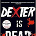 Review: Dexter Is Dead (Dexter #8) by Jeff Lindsay