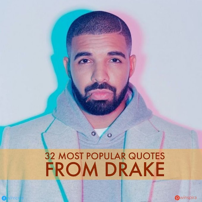32 Most Popular Quotes From Drake