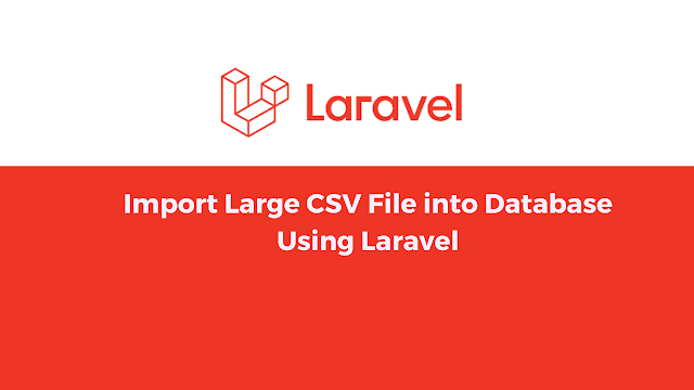 Import Large CSV File into Database Using Laravel