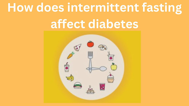 How does intermittent fasting affect diabetes
