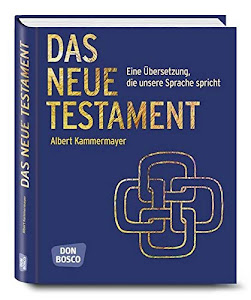 Das Neue Testament: Eine Übersetzung, die unsere Sprache spricht