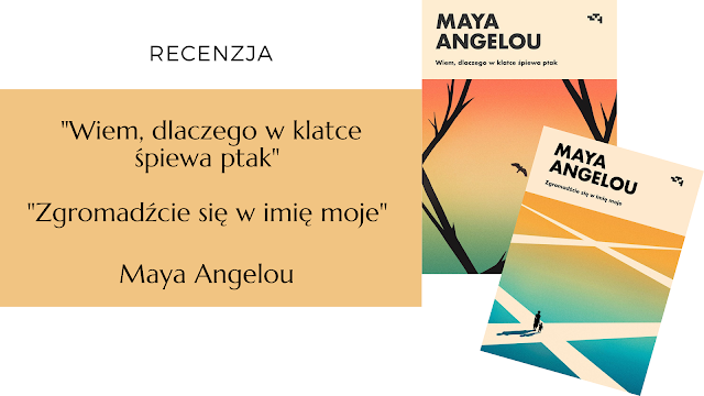 #539 "Wiem, dlaczego w klatce śpiewa ptak" i "Zgromadźcie się w imię moje" – Maya Angelou (przekład Elżbieta Janota)