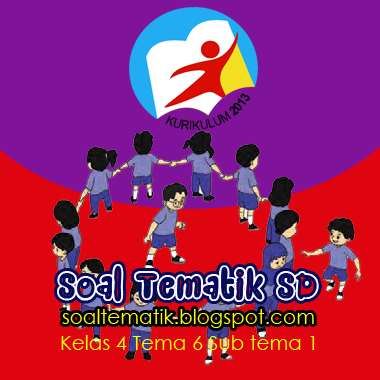 Soal Tematik Kelas 4 SD Tema 6 Sub tema 1 Hewan dan Tumbuhan 