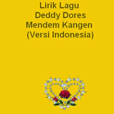 Lirik Lagu Deddy Dores - Mendem Kangen (Versi Indonesia)