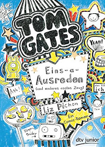 Tom Gates: Eins-a-Ausreden (und anderes cooles Zeug): Ein Comic-Roman (Die Tom Gates-Reihe, Band 2)