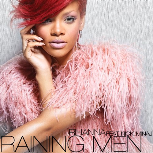 Rihanna feat. Nicki Minaj - Raining Men Lyrics Eenie, meenie, minie, mo