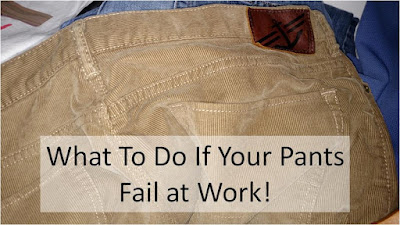 What To Do If Your Pants Fail At Work!