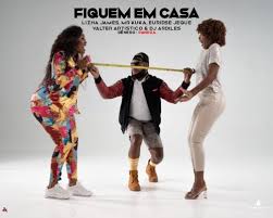 Lizha James, Mr Kuka, Dj Ardiles, Euridse Jeque & Valter Artistico – Fiquem Em Casa