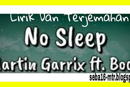 Lirik Lagu dan Terjemahan  No Sleep - Martin Garrix feat. Bonn