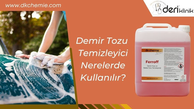 Demir Tozu Temizleyici Nerelerde Kullanılır? - Shop Deri Klinik