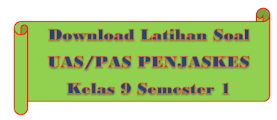 Download Latihan Soal UAS/PAS PENJASKES Kelas 9 Semester 1