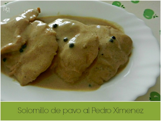 "Solomillo de pavo al Pedro Ximenez"