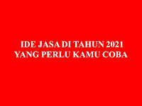  IDE JASA DI TAHUN 2021 YANG PERLU KAMU COBA