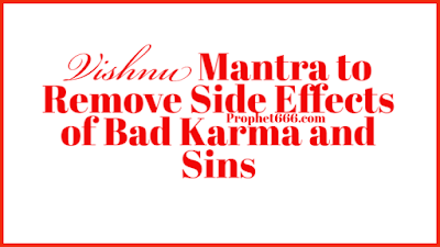 Most Powerful Vishnu Mantra to Remove Side Effects of Bad Karma and Sins