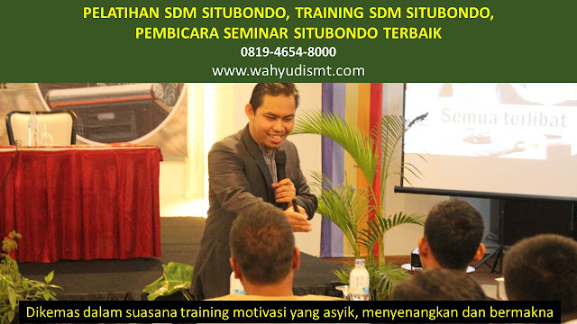 PELATIHAN SDM SITUBONDO, TRAINING SDM SITUBONDO, PEMBICARA SEMINAR SITUBONDO, MOTIVATOR SITUBONDO, JASA MOTIVATOR SITUBONDO, TRAINING MOTIVASI SITUBONDO, PELATIHAN LEADERSHIP SITUBONDO