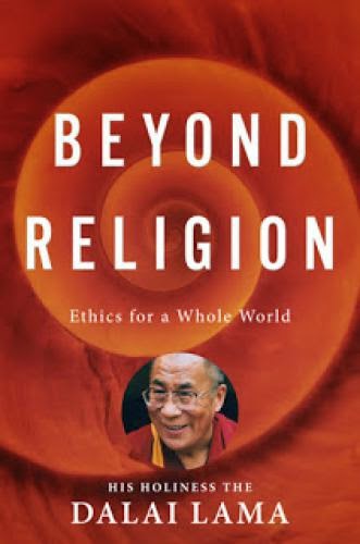 Beyond Religion Ethics For A Whole World H H Dalai Lama