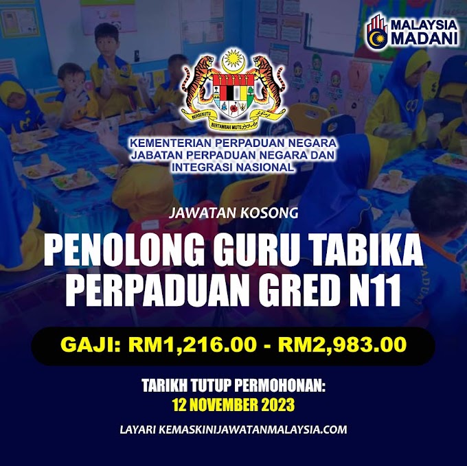 Jawatan Kosong Penolong Guru Tabika Perpaduan Gred N11 Ambilan November 2023. Minima PMR/PT3 Layak Mohon.