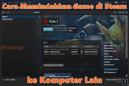 Cara Memindahkan Game Di Steam Ke Komputer Lain