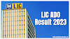 LIC ADO Result 2023: LIC ADO Preliminary exam result released.