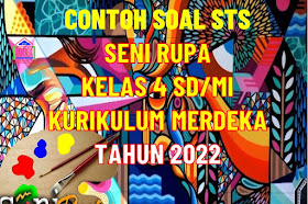 Soal PTS/STS Seni Rupa Kelas 4 SD/MI Semester 1 Kurikulum Merdeka Tahun 2022