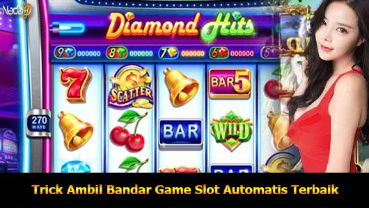 Trick Ambil Bandar Game Slot Automatis Terbaik