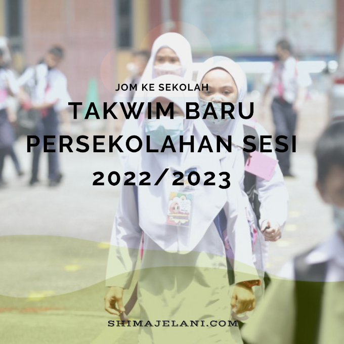 Jom Ke Sekolah : Takwim Baru Persekolahan Sesi 2022/2023