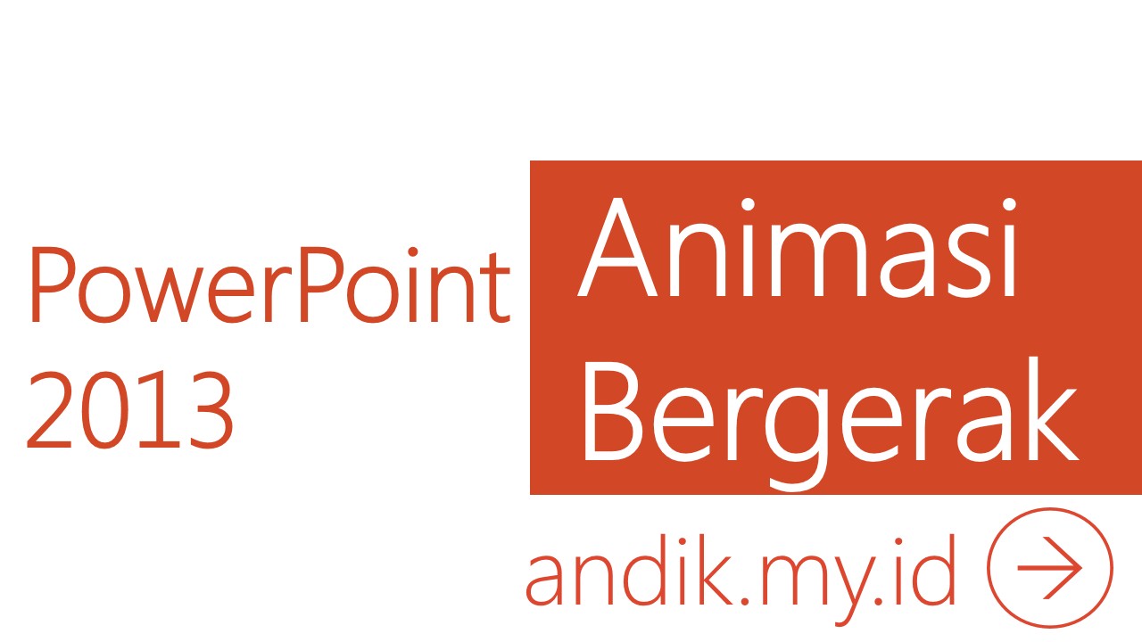 Cara Membuat Animasi Bergerak Di PowerPoint 2013 - andik.my.id