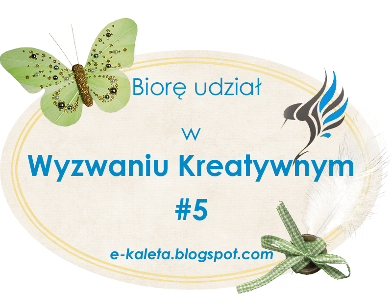 http://www.e-kaleta.blogspot.com/2014/05/wyzwanie-5.html