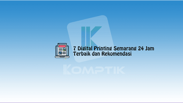 7 Digital Printing Semarang 24 Jam Terbaik dan Rekomendasi