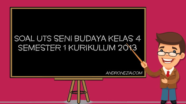 Soal PTS/UTS Seni Budaya Kelas 4 SD/MI Semester 1