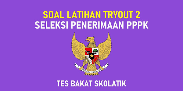 Soal Latihan Tryout 2 Tes Bakat Skolastik PPPK Guru