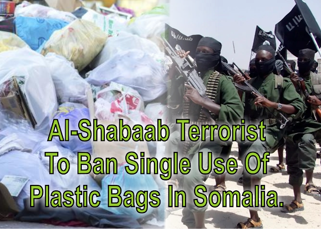 Al-Shabaab Terrorist To Ban Single Use Of Plastic Bags In Somalia.