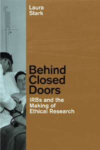 Behind Closed Doors: IRBs and the Making of Ethicial Research (Morality and Society Series)