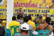 Calon DPD II Partai Golkar Aceh Tamiang dan Legislatif DPR RI Dapil II Aceh Silaturahmi