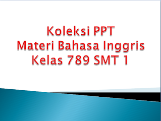 PPT, Power point, Bahasa Inggris, Kelas 7, Kelas 8, Kelas 9, VII, VIII, IX, Esensial, 2021, 2022