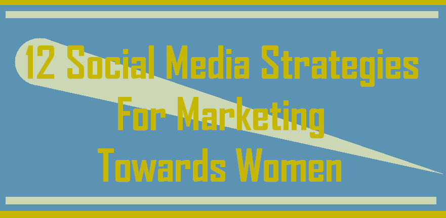 Image: 12 Social Media Strategies Towards Women For Marketing