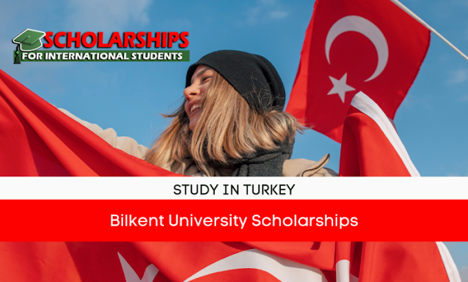 Bilkent University Scholarships 2024