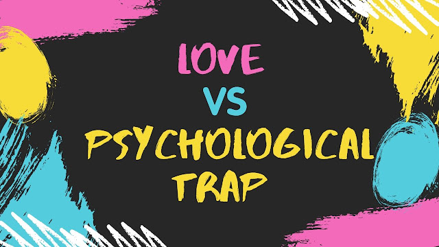 Love vs Psychological Traps