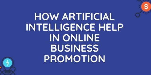 How Artificial Intelligence Help in Online Business Promotion