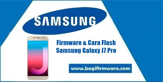 Firmware dan Cara Flash Samsung galaxy J7 Pro SM-J730G Indonesia