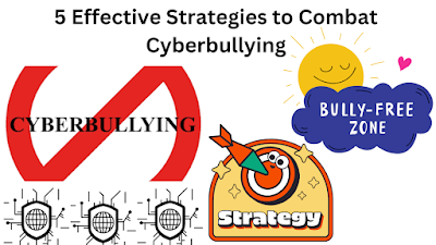 5 Effective Strategies to Combat Cyberbullying,Cyberbullying ,Cyber bullying ,online bullying ,Cyber bully ,Cyberbully ,bully