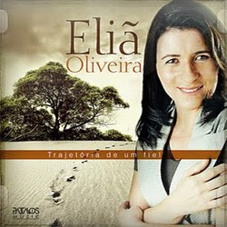 Eliã Oliveira - Trajetória De Um Fiel 2011